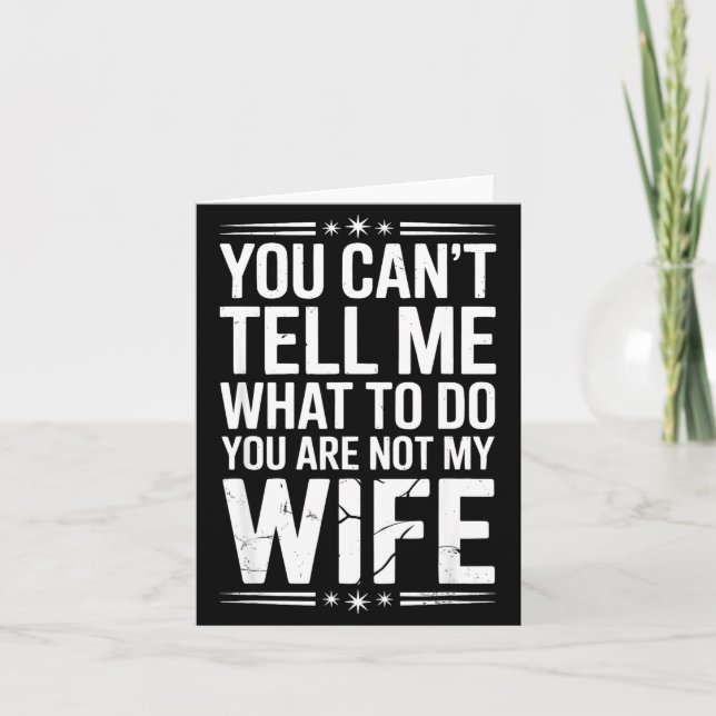 Tarjeta You Can’t Tell Me, Not My Wife Tee Funny Quote  (Anverso)