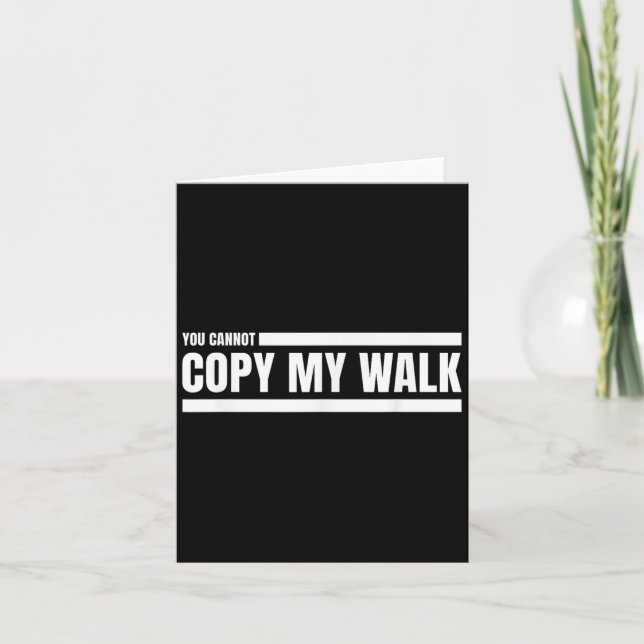 Tarjeta You Cannot Copy My Walk Motivational Graphic  (Anverso)