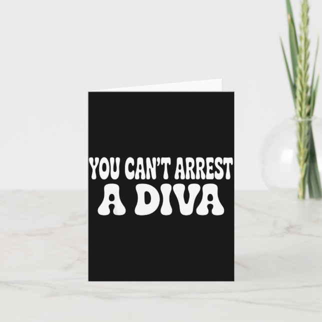 Tarjeta You Can't Arrest A Diva Funny  (Anverso)