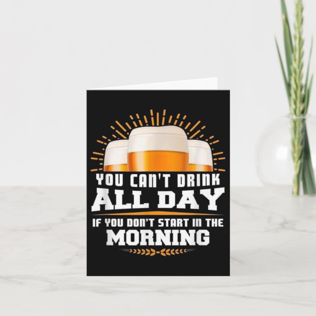 Tarjeta You Can't Drink All Day Unless You Start In The Mo (Anverso)