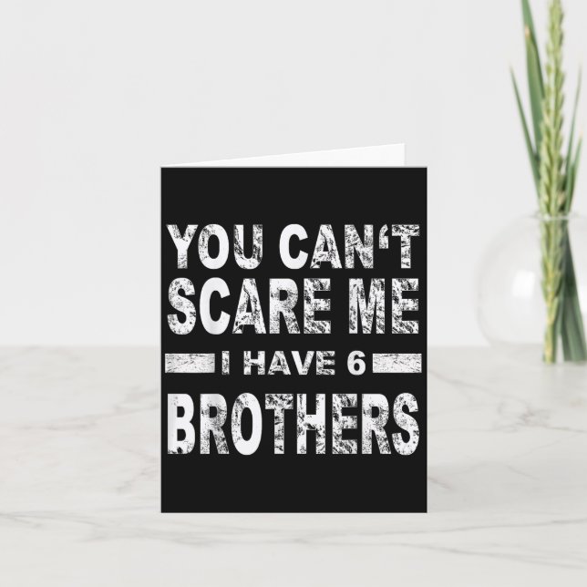 Tarjeta You Can't E Me I Have 6 Brothers  (Anverso)