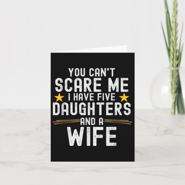 Tarjeta You Can't E Me I Have Five Daughters And A Wife  (Anverso)