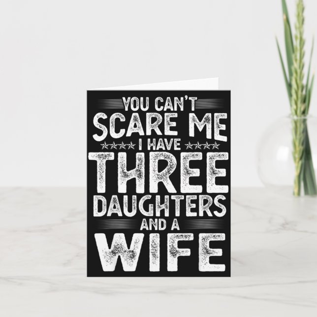Tarjeta You Can't E Me I Have Three Daughters Funny Father (Anverso)