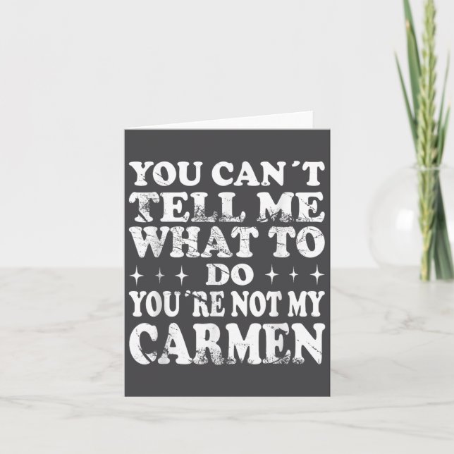 Tarjeta You Can't Tell Me What To Do You're Not My Carmen  (Anverso)