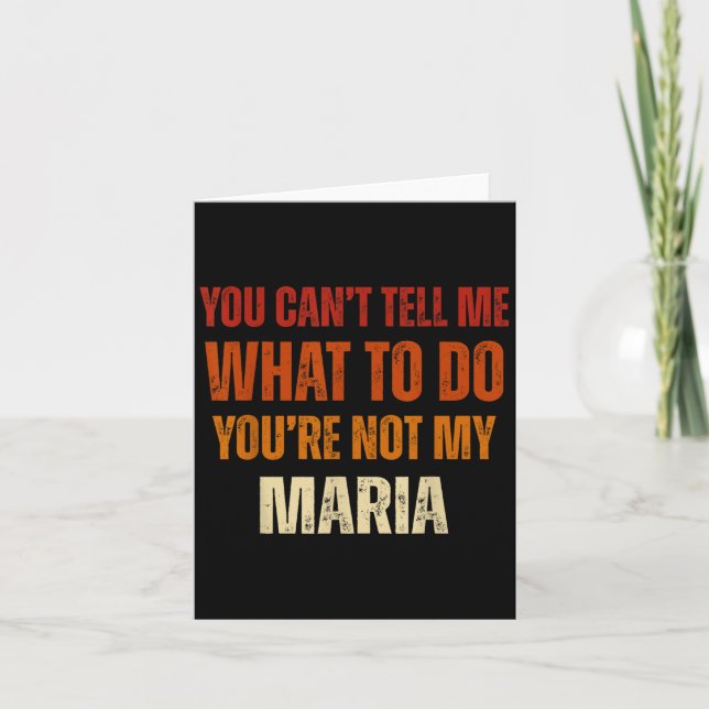 Tarjeta You Can't Tell Me What To Do You're Not My Maria  (Anverso)