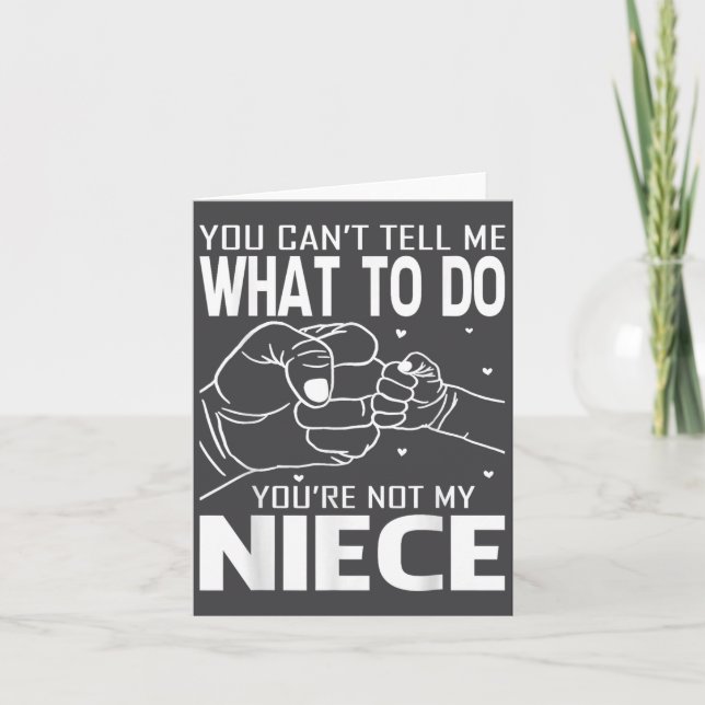 Tarjeta You Can't Tell Me What To Do You're Not My Niece  (Anverso)