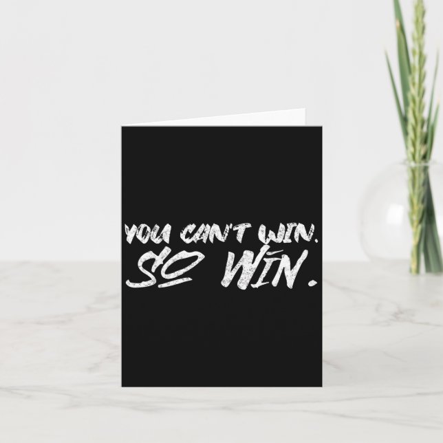 Tarjeta You Can't Win So Win Motivational Quote Men Women  (Anverso)