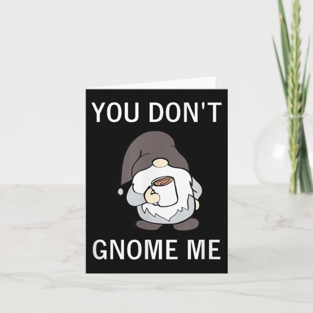 Tarjeta You Don't Gnome Me, Funny, Sarcastic, Jokes, Famil (Anverso)
