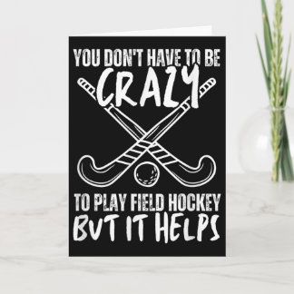 Tarjeta You Don't Have To Be Crazy To Play Field Hockey Bu