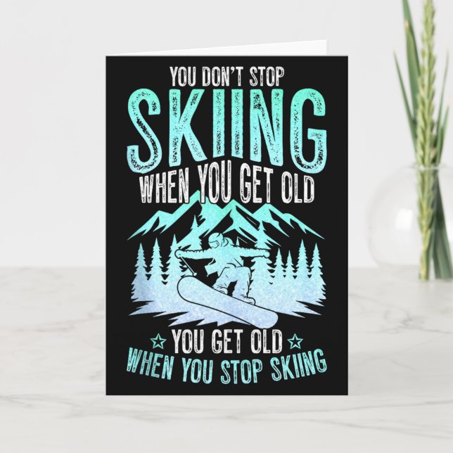 Tarjeta You Dont Stop Skiing When You Get Old Funny Skier  (Anverso)