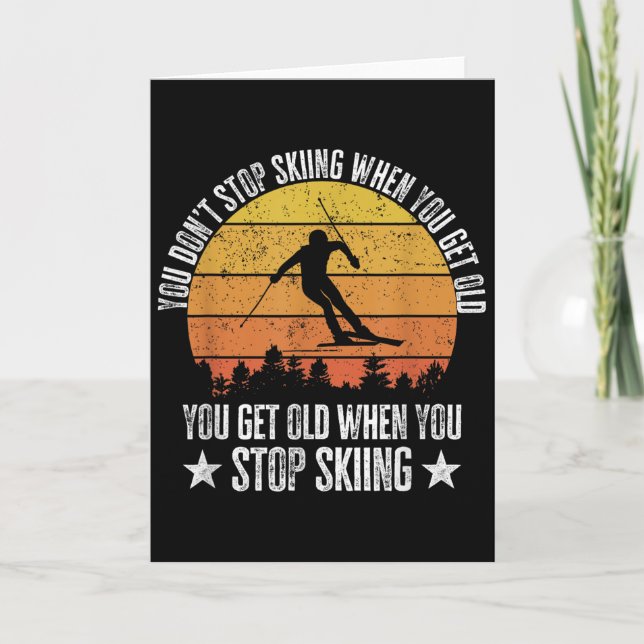 Tarjeta You Dont Stop Skiing When You Get Old Funny Skier  (Anverso)