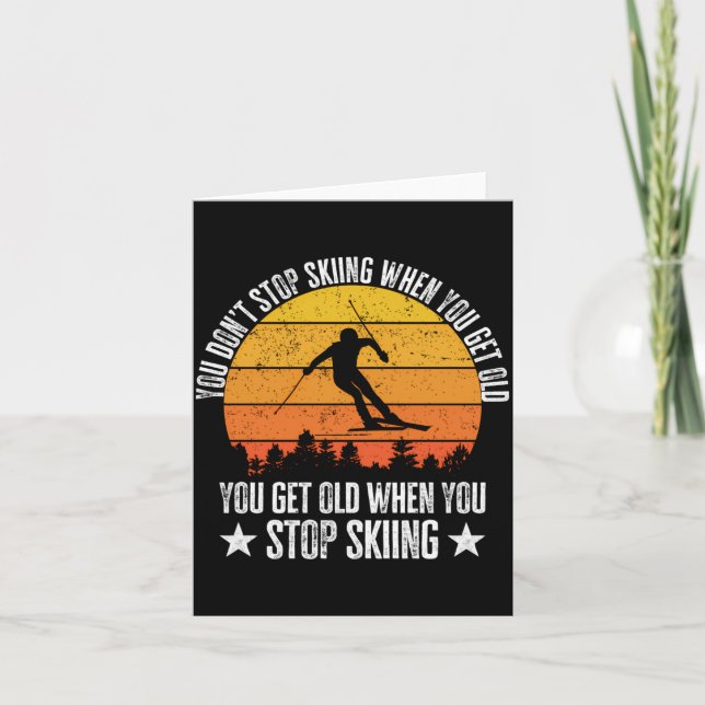 Tarjeta You Dont Stop Skiing When You Get Old Funny Skier  (Anverso)