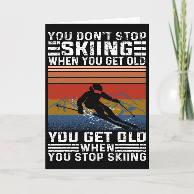Tarjeta You Don't Stop Skiing When You Get Old Funny Skiin (Anverso)
