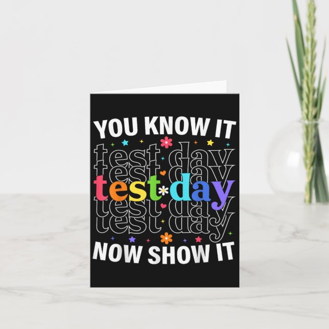 Tarjeta You Know It Now Show It Funny Test Day Motivationa (Anverso)