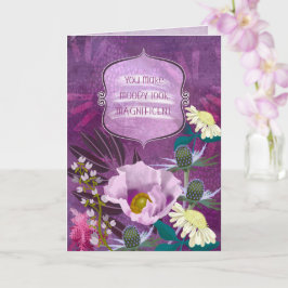 Tarjeta  You Make Moody Look Magnificent Greeting Card