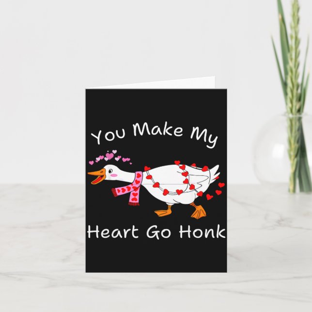 Tarjeta You Make My Heart Go Honk Valentine Goose Heart Si (Anverso)