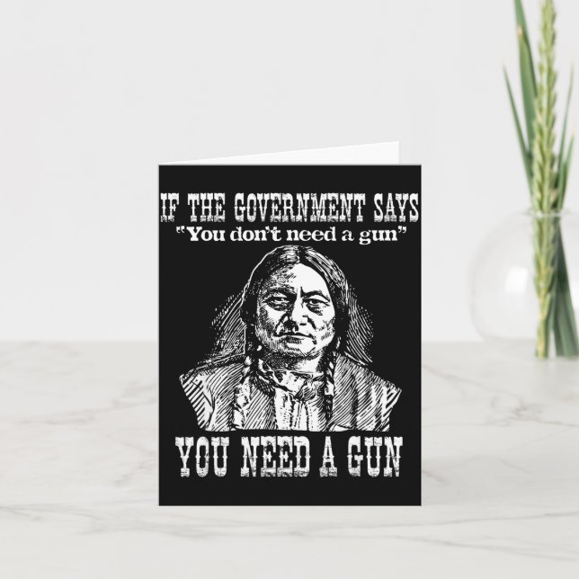 Tarjeta You Need A Gun Sitting Bull Shirt Pro-2nd Amendmen (Anverso)