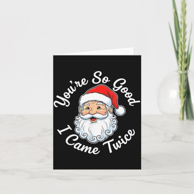 Tarjeta You’re So Good I Came Twice Christmas Santa  (Anverso)