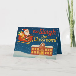 Tarjeta You Sleigh the Classroom | Funny Teacher Christmas