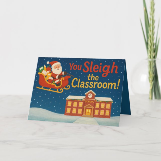 Tarjeta You Sleigh the Classroom | Funny Teacher Christmas (Anverso)