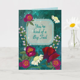 Tarjeta You're Kind of a Big Teal Moody Floral Card