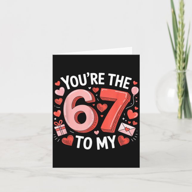 Tarjeta You're The Six To My Seven 67 Funny Valentines Day (Anverso)