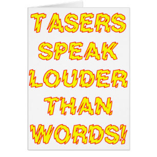 Tasers habla más ruidosamente que palabras
