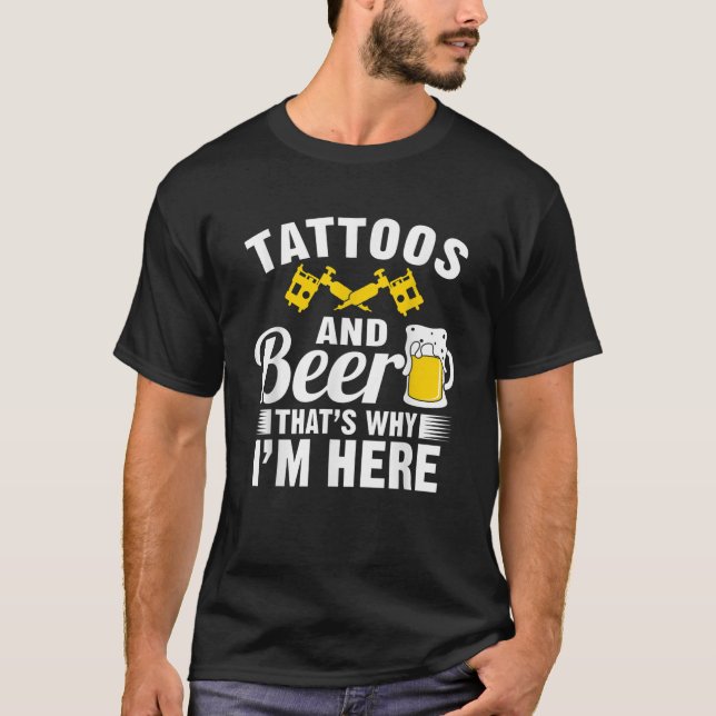 Tatuajes y cerveza por eso estoy aquí camiseta (Anverso)