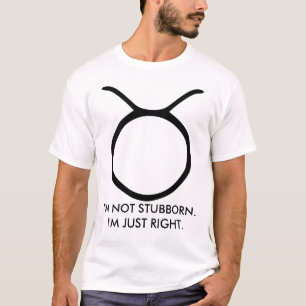 Tauro "no soy obstinado yo soy apenas" camisa