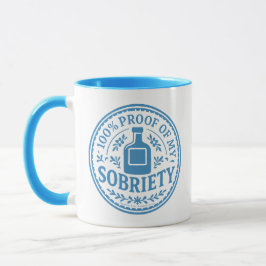Taza 100% Proof of My Sobriety - Mug