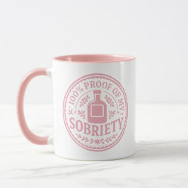 Taza 100% Proof of My Sobriety - Mug