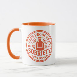 Taza 100% Proof of My Sobriety - Mug