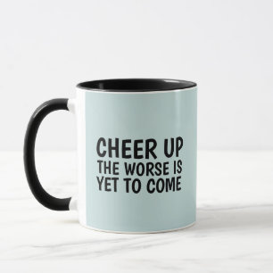 TAZA 2021 FUNNY CHEERUP ES LO PEOR DE VENIR A CAFÉ MUG
