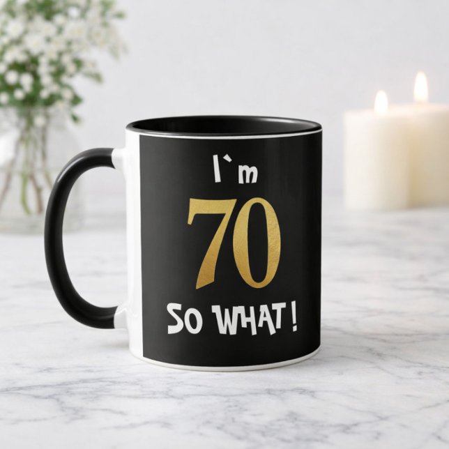 Taza 70th Birthday So What! Funny 70 Year Old (Subido por el creador)