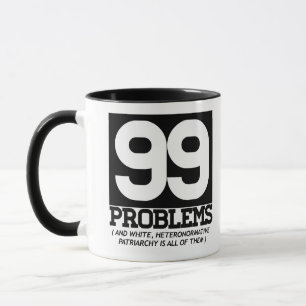 TAZA 99 PROBLEMAS - EL PATRIARCADO BLANCO DE