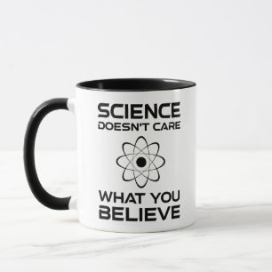 Taza A la ciencia no le importa lo que creas
