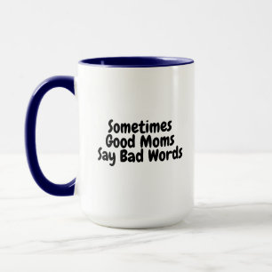 Taza A veces buenas mamás dicen malas palabras, está bi