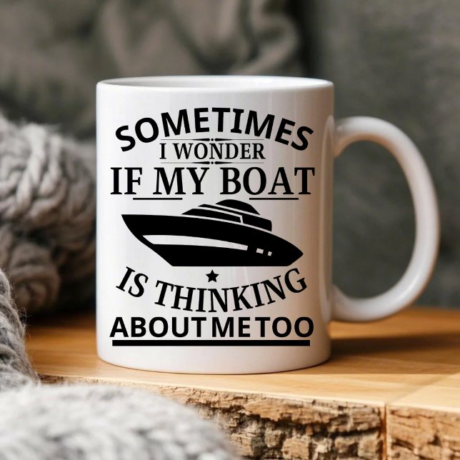 Taza A Veces Me Pregunto Si Mi Barco Está Pensando En M (Subido por el creador)