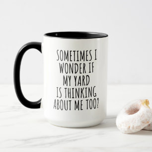 Taza A veces me pregunto si mi patio está pensando