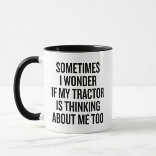 Taza A veces me pregunto si mi tractor está pensando en