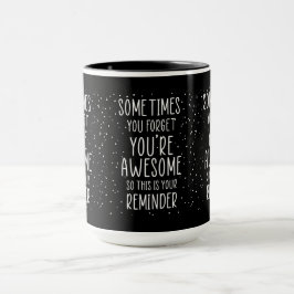 Taza A veces te olvidas de que eres asombrosamente moti