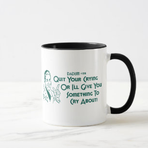 Taza Abandone su griterío o le daré algo llorar