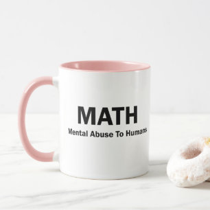 Taza Abuso mental de la MATEMÁTICAS a los seres humano