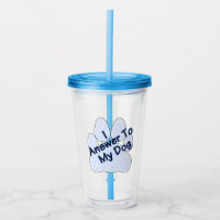 Taza Acrílica Con Garra De Perro A Quien Respondo