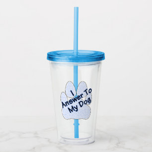 Taza Acrílica Con Garra De Perro A Quien Respondo