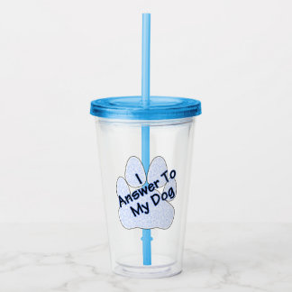 Taza Acrílica Con Garra De Perro A Quien Respondo