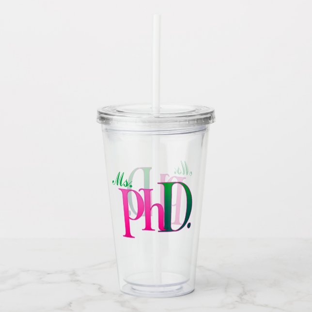 Taza Acrílica de Pink & Green PhD (Anverso)
