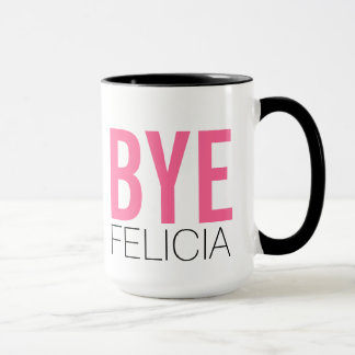 Taza ¡Adiós Felicia! Cita divertida