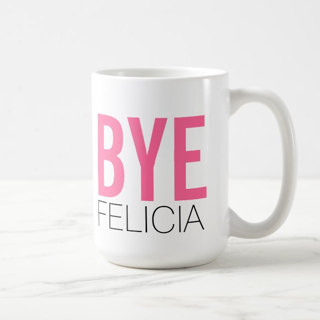 Taza ¡Adiós Felicia! Cita divertida (Derecha)