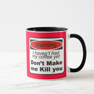 Taza Advertencia - no haga que le mata